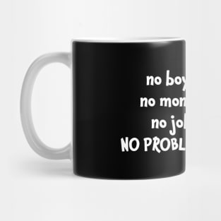 No boys no money no job no problems Mug